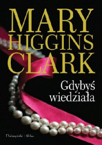 Mary Higgins Clark — Gdybyś wiedziała