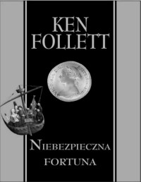 FOLLETT KEN — Niebezpieczna fortuna