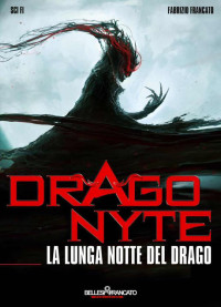 Fabrizio Francato — Dragonyte - La Lunga notte del Drago