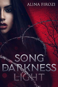 Alina Firozi — A Song Of Darkness & Light (Book One Of The Urban Fantasy Thriller, Arbor Series)