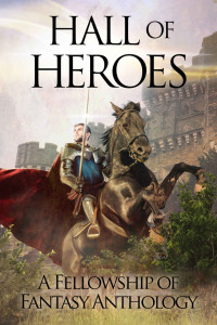 VA — Hall of Heroes: A Fellowship of Fantasy Anthology