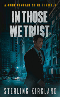 Sterling Kirkland — In Those We Trust: A John Donovan crime thriller