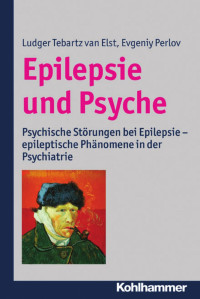 Ludger Tebartz van Elst & Evgeniy Perlov — Epilepsie und Psyche