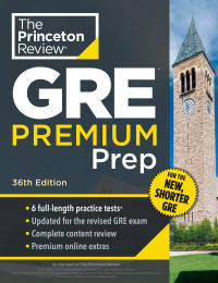 The Princeton Review — Princeton Review GRE Premium Prep, 3: 6 Practice Tests + Review & Techniques + Online Tools