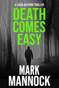 Mark Mannock — DEATH COMES EASY (LACHLAN BYRN THRILLERS Book 2)