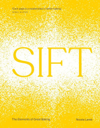 Nicola Lamb — SIFT: The Elements of Great Baking