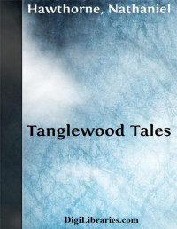 Nathaniel Hawthorne — Tanglewood Tales