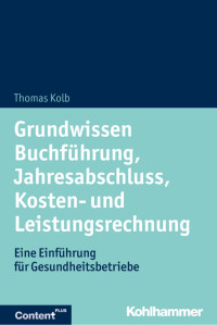 Thomas Kolb — Grundwissen Buchführung, Jahresabschluss, Kosten- und Leistungsrechnung