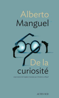 Alberto Manguel — De la curiosité