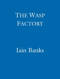 Iain Banks — The Wasp Factory