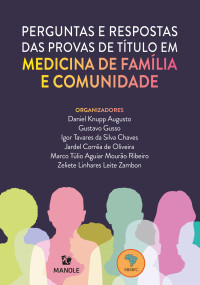 Daniel Knupp Augusto & Gustavo Gusso & Igor Tavares da Silva Chaves & Jardel Corrêa de Oliveira & Marco Túlio Aguiar Mourão Ribeiro & Zeliete Linhares Leite Zambon — Perguntas e respostas das provas de título em Medicina de Família e Comunidade