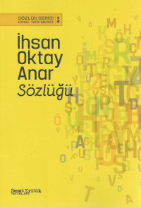 Abdullah Ezik, Esin Hamamcı, Fatih Bakırcı, Meryem Çakır, Seval Şahin, Uğur Erden, Yağmur Yıldırımay — İhsan Oktay Anar Sözlüğü