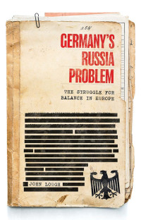 John Lough; — Germany's Russia Problem