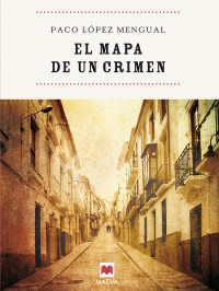Paco López Mengual [Mengual, Paco López] — El mapa de un crimen