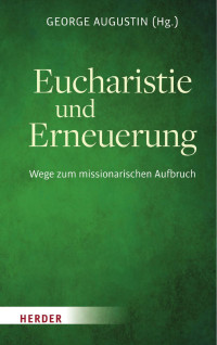 George Augustin (Hg.) — Eucharistie und Erneuerung