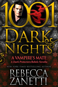 Rebecca Zanetti — A Vampire’s Mate: A Dark Protectors/Rebels Novella