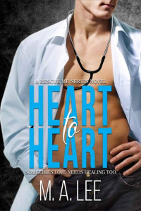 M. A. Lee — Heart to Heart (A Rescue Me Series Novel Book 1)