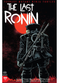 Kevin Eastman, Peter Laird, Tom Waltz — Tortugas ninja: The last Ronin 1