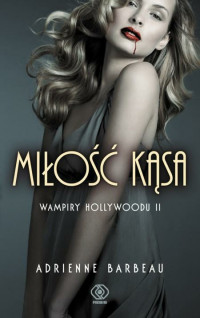 Miłość kąsa — Barbeau Adrienne - Wampiry Hollywoodu 02