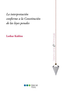 Kuhlen, Lothar; — La interpretacin conforme a la Constitucin de las leyes penales.