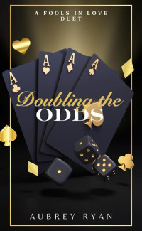 Aubrey Ryan — Doubling the Odds: Part One (Doubling the Odds: A Fools in Love Duet Book 1)