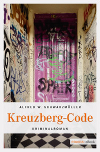 Schwarzmüller, Alfred D. [Schwarzmüller, Alfred D.] — Kreuzberg-Code