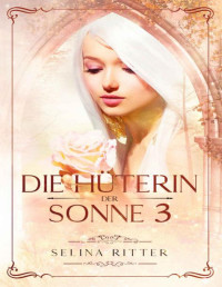 Selina Ritter — Die Hüterin der Sonne 3: Das dritte Buch der Gabe (German Edition)
