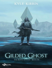 Kyle Kirrin & Portal Books — Gilded Ghost (The Ripple System Book 3)