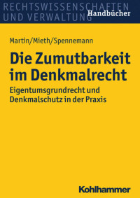 Dieter J. Martin & Stefan Mieth & Jörg Spennemann — Die Zumutbarkeit im Denkmalrecht