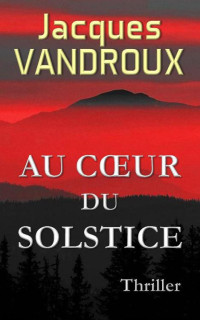 Vandroux, Jacques — Au Coeur du Solstice