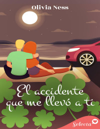 Olivia Ness — El accidente que me llevó a ti