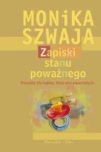 Monika Szwaja — Zapiski Stanu Poważnego