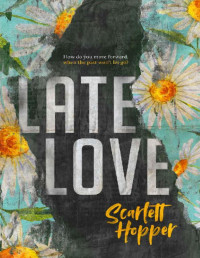 Scarlett Hopper [Hopper, Scarlett] — Late Love