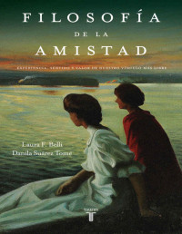 Laura F. Belli & Danila Suárez Tomé — Filosofía de la amistad (Spanish Edition)