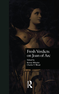 Wheeler, Bonnie;Wood, Charles T.; & Charles T. Wood — Fresh Verdicts on Joan of Arc