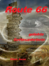 Eileen Auras [Auras, Eileen] — Route 66: geliebte Gottesanbeterin (German Edition)