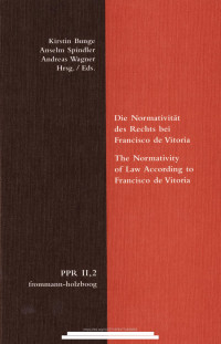 Kirstin Bunge, Anselm Spindler, Andreas Wagner (Hrsg.) — Die Normativität des Rechts bei Francisco de Vitoria