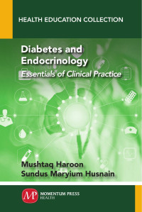 Mushtaq Haroon & Sundus Maryium Husnain — Diabetes and Endocrinology: Essentials of Clinical Practice