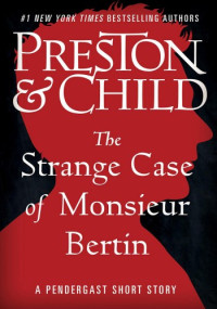 Douglas Preston — The Strange Case of Monsieur Bertin