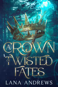 Lana Andrews — A Crown of Twisted Fates