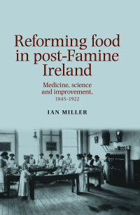 Ian Miller; — Reforming Food in Post-Famine Ireland