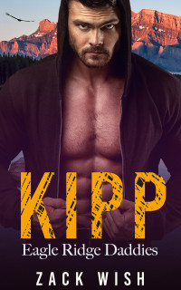 Zack Wish — Kipp (Eagle Ridge Daddies Book 1)