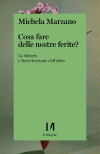 Michela Marzano — Cosa fare delle nostre ferite? (Italian Edition)