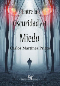 Carlos Martínez Prieto — Entre la oscuridad y el miedo