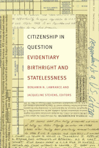 Benjamin N. Lawrance, Ryan Johnson — Citizenship in Question: Evidentiary Birthright and Statelessness