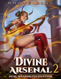 Dante King — Divine Arsenal 2: Dual Weapon Cultivation