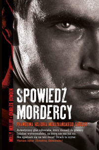 Charles Bowden & Molly Molloy — Spowiedź mordercy. Prawdziwa historia meksykańskiego zabójcy