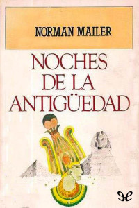 Norman Mailer — Noches De La Antigüedad