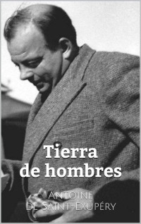 Antoine de Saint-Exupéry — Tierra de hombres (Spanish Edition)