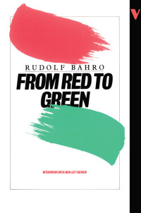 Rudolf Bahro; — From Red to Green